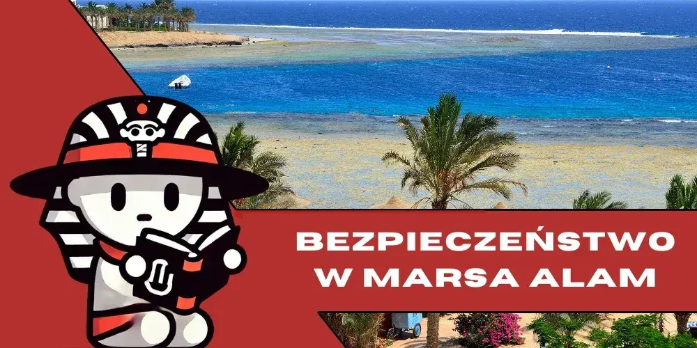 Czy jest bezpiecznie w Marsa Alam? Oto, co musisz wiedzieć o zagrożeniach