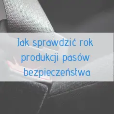 Gdzie jest data na pasach bezpieczeństwa i jak ją łatwo znaleźć