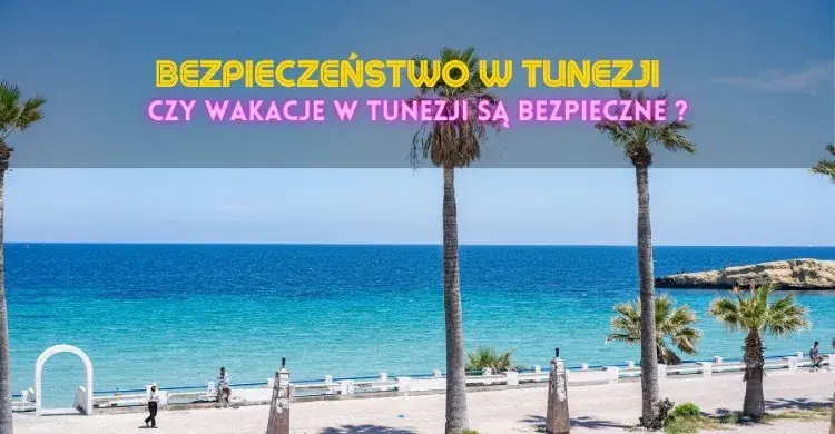 Zdjęcie Czy w Tunezji jest bezpiecznie? Odkryj zagrożenia i bezpieczne miejsca