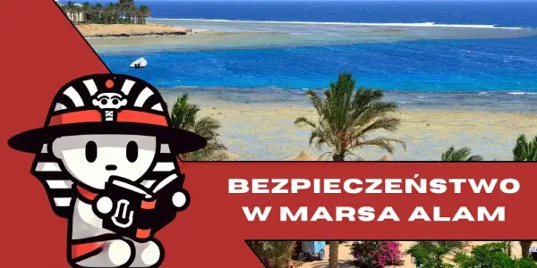 Czy jest bezpiecznie w Marsa Alam? Oto, co musisz wiedzieć o zagrożeniach